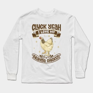 I love my Brahma Chicken - Cluck Yeah Long Sleeve T-Shirt